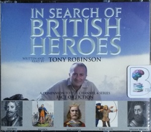 In Search of British Heroes written by Tony Robinson performed by Tony Robinson on CD (Abridged)